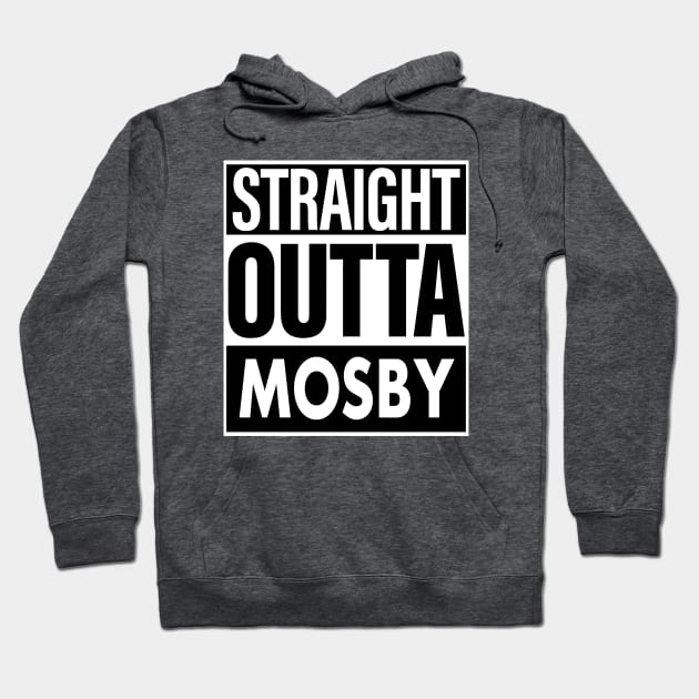 Mosby Name Straight Outta Mosby Hoodie by ThanhNga